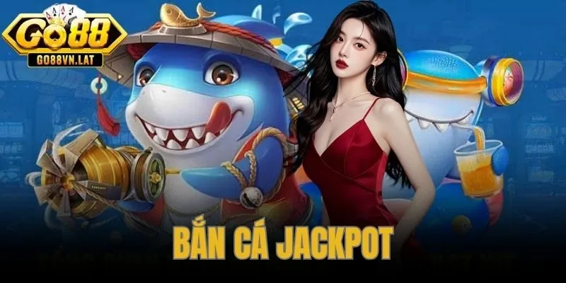 Bắn Cá Jackpot